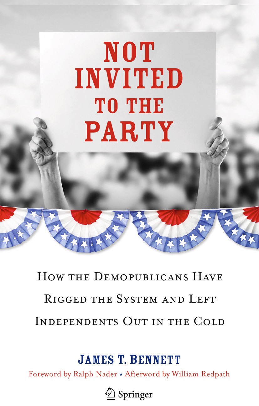 Titlebook: Not Invited to the Party; How the Demopublican James T. Bennett Book 2010 Springer-Verlag New York 2010 Campaign Finance Reform.Democrats.D Titlebook: Not Invited to the Party; How the Demopublican James T. Bennett Book 2010 Springer-Verlag New York 2010 Campaign Finance Reform.Democrats.D