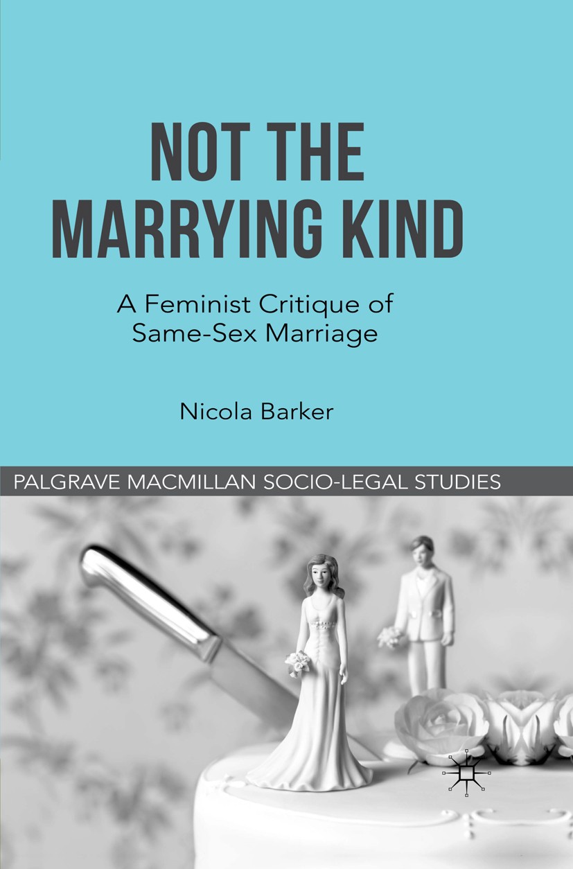 Titlebook: Not The Marrying Kind; A Feminist Critique Nicola Barker Book 2012 The Editor(s) (if applicable) and The Author(s) 2012 Familie.feminism.I Titlebook: Not The Marrying Kind; A Feminist Critique Nicola Barker Book 2012 The Editor(s) (if applicable) and The Author(s) 2012 Familie.feminism.I
