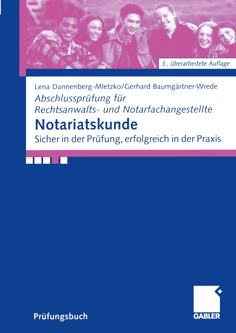 Titlebook: Notariatskunde; Sicher in der Prüfun Lena Dannenberg-Mletzko,Gerhard Baumgärtner-Wrede Textbook 2005Latest edition Betriebswirtschaftlicher Titlebook: Notariatskunde; Sicher in der Prüfun Lena Dannenberg-Mletzko,Gerhard Baumgärtner-Wrede Textbook 2005Latest edition Betriebswirtschaftlicher