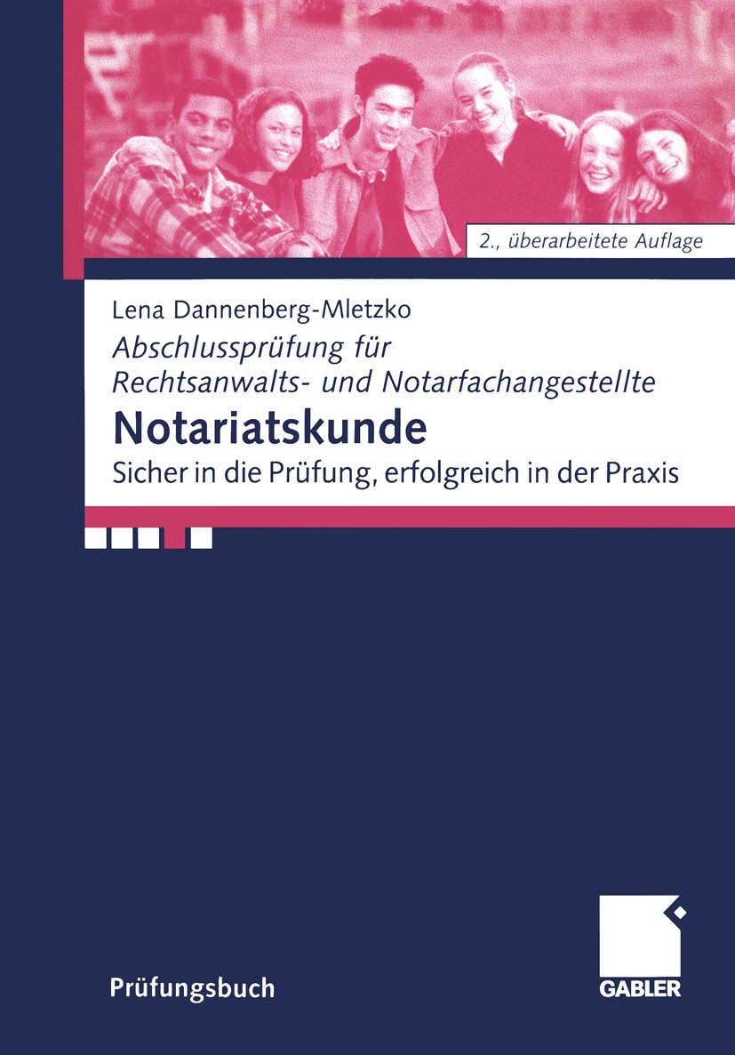 Titlebook: Notariatskunde; Sicher in die Prüfun Lena-Maria Dannenberg-Mletzko Textbook 20022nd edition Springer Fachmedien Wiesbaden 2002 Notariatskun Titlebook: Notariatskunde; Sicher in die Prüfun Lena-Maria Dannenberg-Mletzko Textbook 20022nd edition Springer Fachmedien Wiesbaden 2002 Notariatskun
