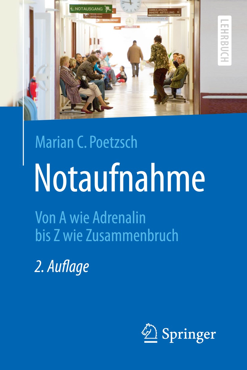 Titlebook: Notaufnahme; Von A wie Adrenalin Marian C. Poetzsch Textbook 2017Latest edition Springer-Verlag GmbH Deutschland 2017 Ärztliche Prüfung.Kl Titlebook: Notaufnahme; Von A wie Adrenalin Marian C. Poetzsch Textbook 2017Latest edition Springer-Verlag GmbH Deutschland 2017 Ärztliche Prüfung.Kl