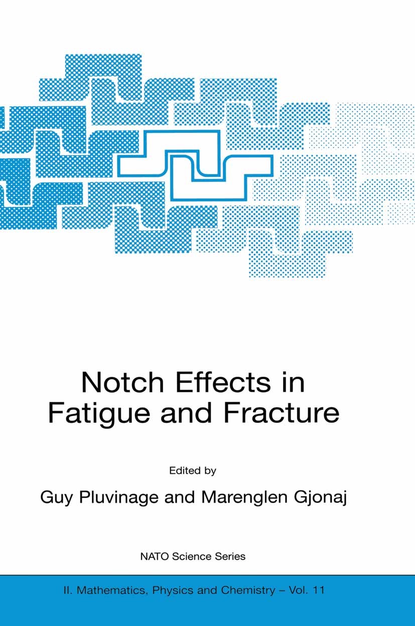 Titlebook: Notch Effects in Fatigue and Fracture; Guy Pluvinage,Marenglen Gjonaj Book 2001 Springer Science+Business Media Dordrecht 2001 Metall.allo Titlebook: Notch Effects in Fatigue and Fracture; Guy Pluvinage,Marenglen Gjonaj Book 2001 Springer Science+Business Media Dordrecht 2001 Metall.allo