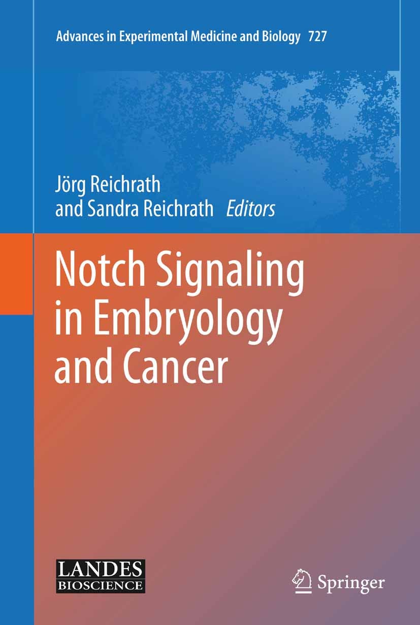 Titlebook: Notch Signaling in Embryology and Cancer; Jörg Reichrath,Sandra Reichrath Book 20121st edition The Editor(s) (if applicable) and The Autho Titlebook: Notch Signaling in Embryology and Cancer; Jörg Reichrath,Sandra Reichrath Book 20121st edition The Editor(s) (if applicable) and The Autho