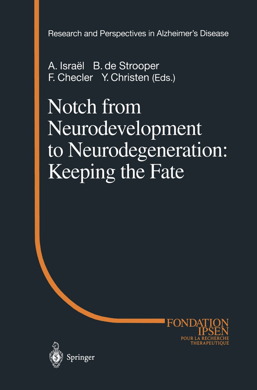 Titlebook: Notch from Neurodevelopment to Neurodegeneration: Keeping the Fate; Yves Christen,Alain Israël,Frédéric Checler Conference proceedings 200 Titlebook: Notch from Neurodevelopment to Neurodegeneration: Keeping the Fate; Yves Christen,Alain Israël,Frédéric Checler Conference proceedings 200
