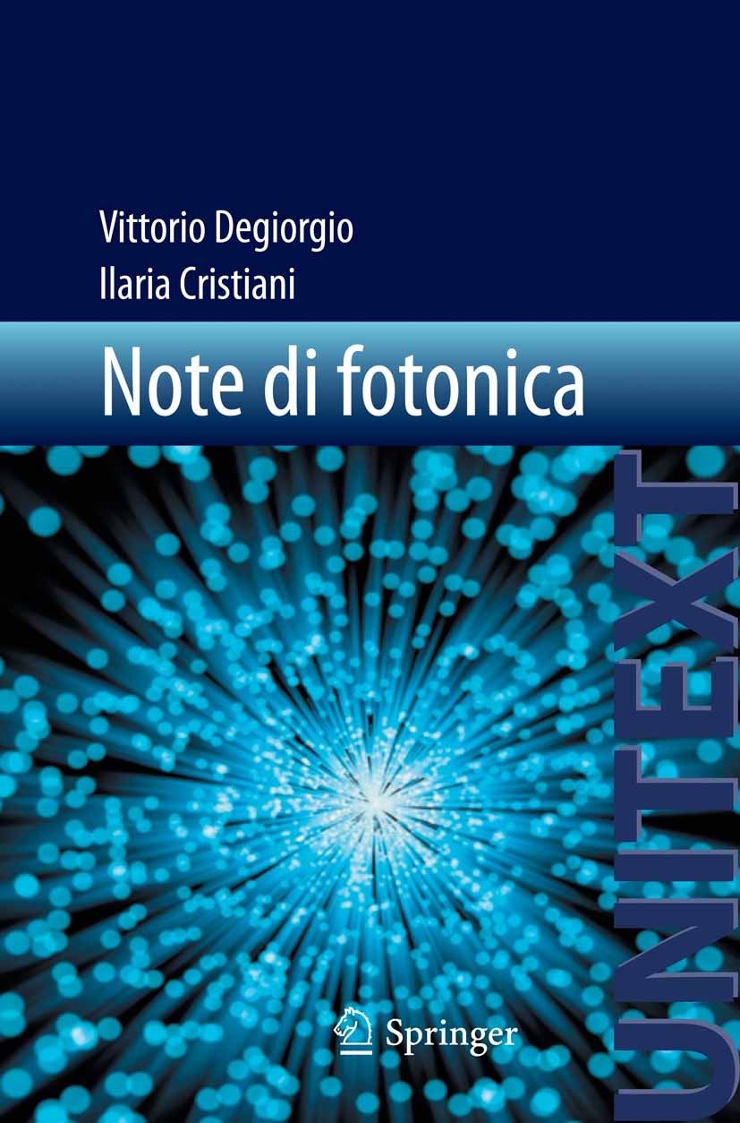 Titlebook: Note di fotonica; Vittorio Degiorgio,Ilaria Cristiani Textbook 20121st edition Springer-Verlag Italia Srl. 2012 Dispositivi fotonici a sem Titlebook: Note di fotonica; Vittorio Degiorgio,Ilaria Cristiani Textbook 20121st edition Springer-Verlag Italia Srl. 2012 Dispositivi fotonici a sem