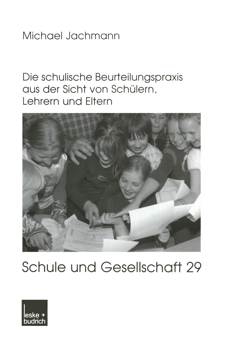 Titlebook: Noten oder Berichte?; Die schulische Beurt Michael Jachmann Book 2003 Springer Fachmedien Wiesbaden 2003 Bericht.Einstellung.Eltern.Lehrer. Titlebook: Noten oder Berichte?; Die schulische Beurt Michael Jachmann Book 2003 Springer Fachmedien Wiesbaden 2003 Bericht.Einstellung.Eltern.Lehrer.