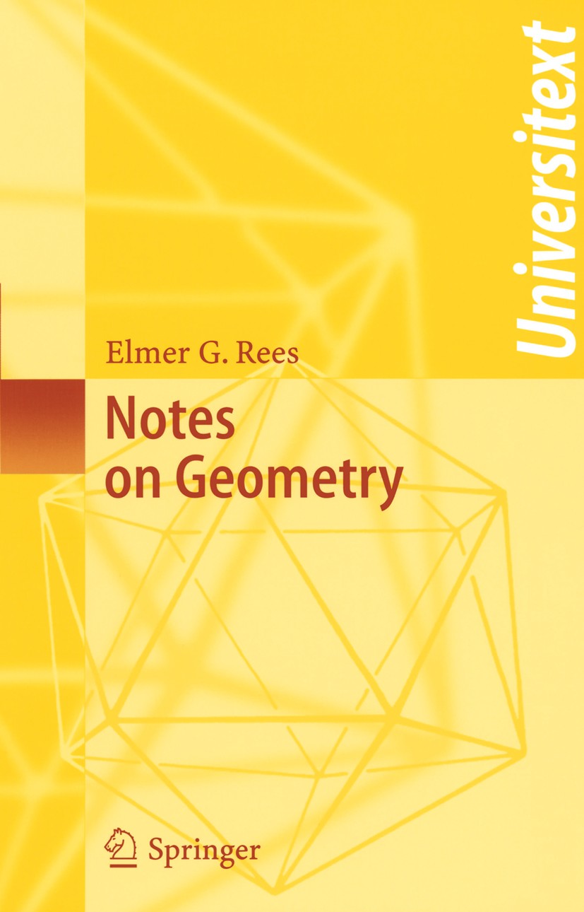 Titlebook: Notes on Geometry; Elmer G. Rees Textbook 1983 Springer-Verlag Berlin Heidelberg 1983 Area.Geometrie.Microsoft Access.Symmetry group.algeb Titlebook: Notes on Geometry; Elmer G. Rees Textbook 1983 Springer-Verlag Berlin Heidelberg 1983 Area.Geometrie.Microsoft Access.Symmetry group.algeb