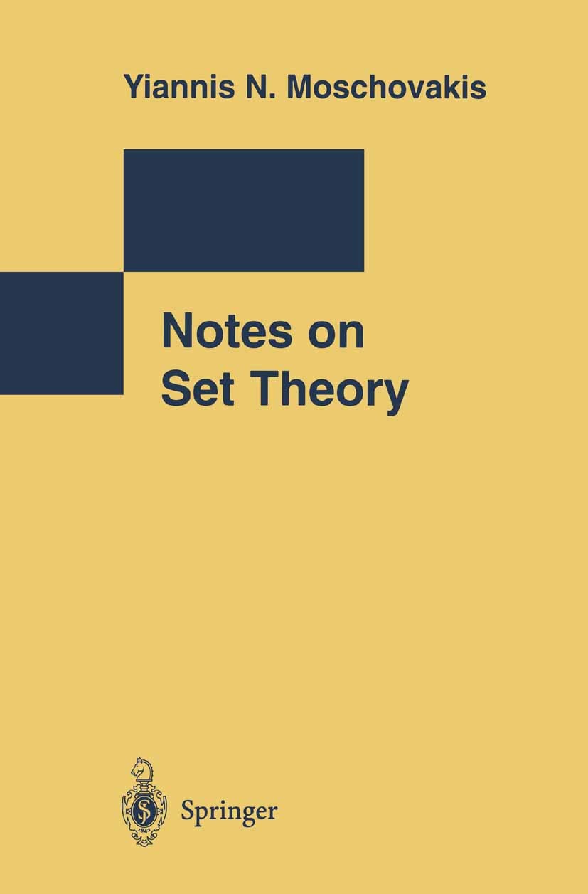 Titlebook: Notes on Set Theory; Yiannis N. Moschovakis Textbook 19941st edition Springer Science+Business Media New York 1994 Finite.Mathematica.axio Titlebook: Notes on Set Theory; Yiannis N. Moschovakis Textbook 19941st edition Springer Science+Business Media New York 1994 Finite.Mathematica.axio