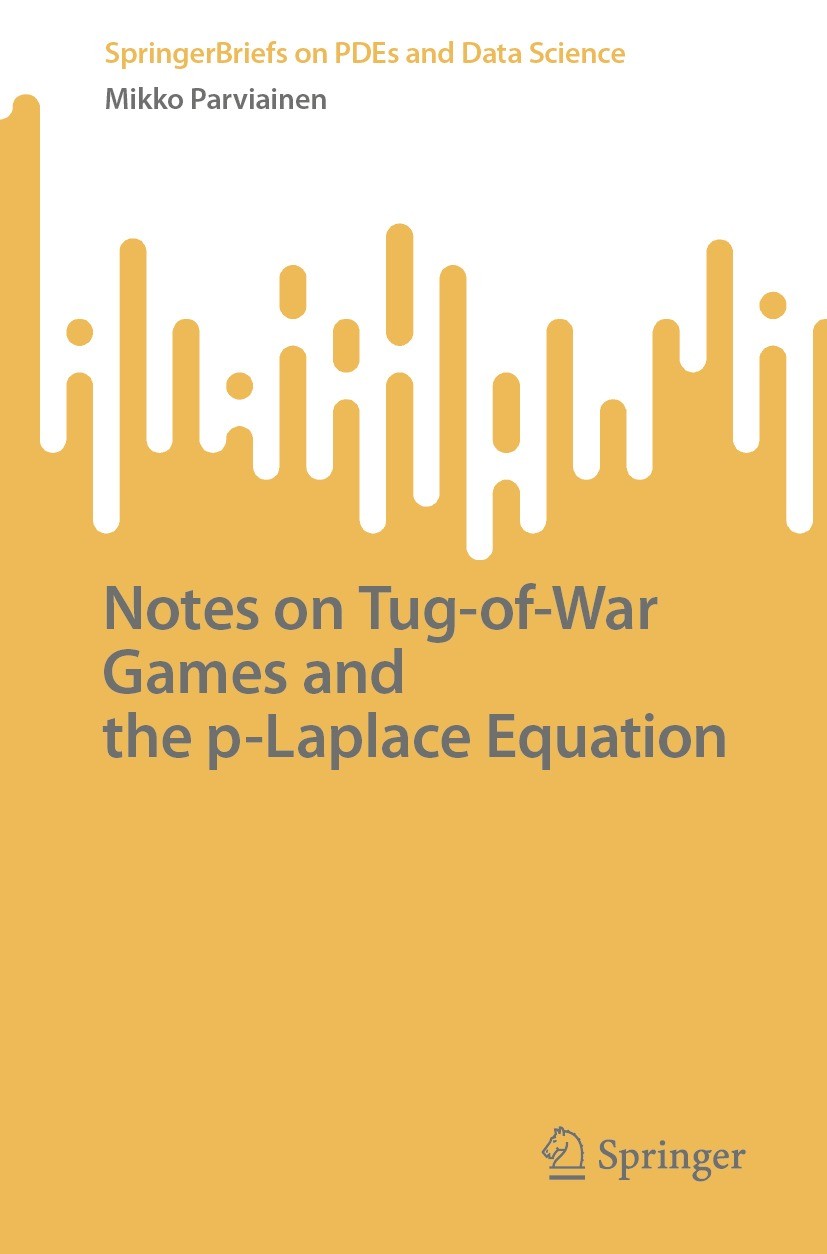 Titlebook: Notes on Tug-of-War Games and the p-Laplace Equation; Mikko Parviainen Book 2024 The Editor(s) (if applicable) and The Author(s), under ex Titlebook: Notes on Tug-of-War Games and the p-Laplace Equation; Mikko Parviainen Book 2024 The Editor(s) (if applicable) and The Author(s), under ex