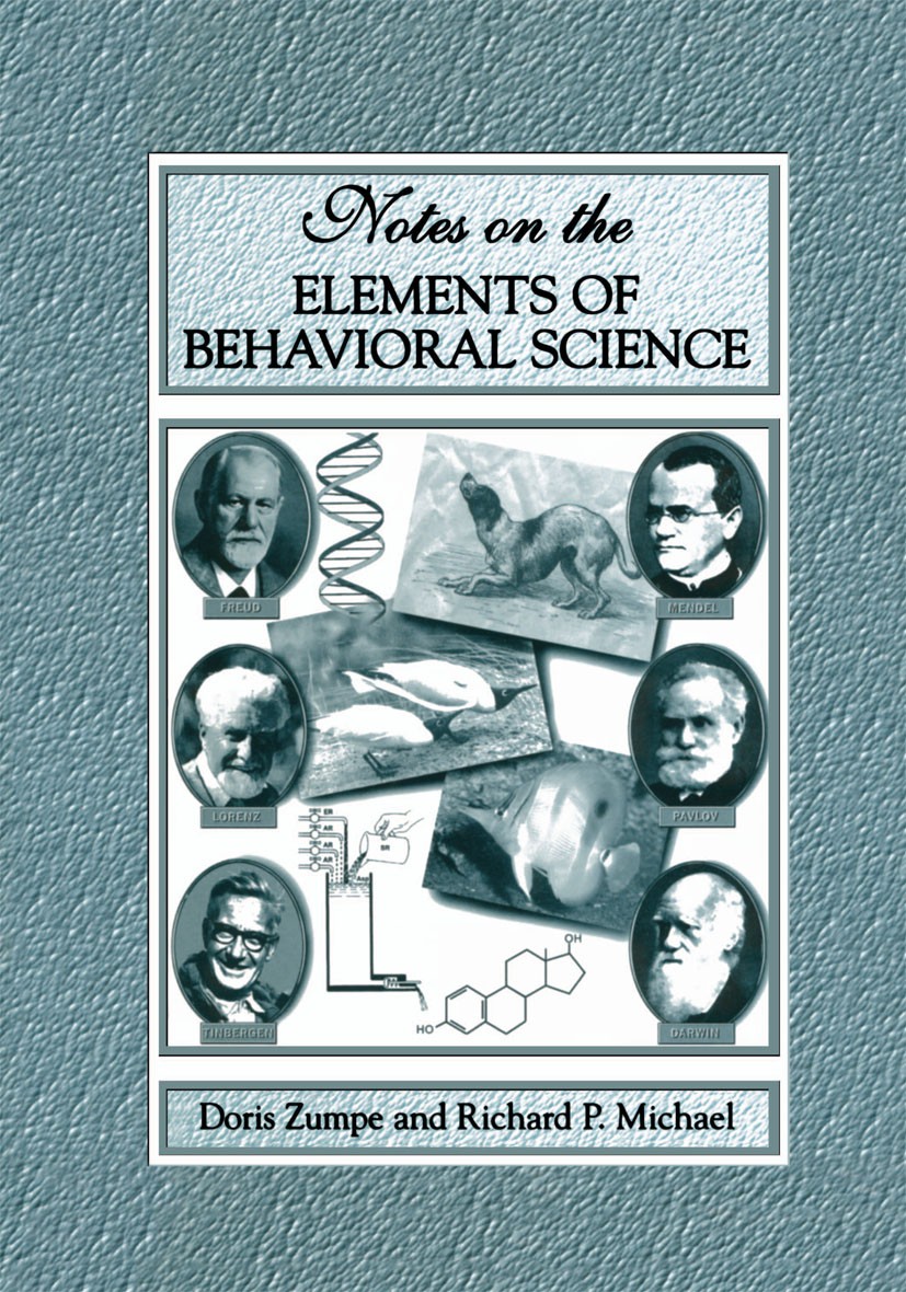 Titlebook: Notes on the Elements of Behavioral Science; Doris Zumpe,Richard P. Michael Book 2001 Springer Science+Business Media New York 2001 Syndro Titlebook: Notes on the Elements of Behavioral Science; Doris Zumpe,Richard P. Michael Book 2001 Springer Science+Business Media New York 2001 Syndro