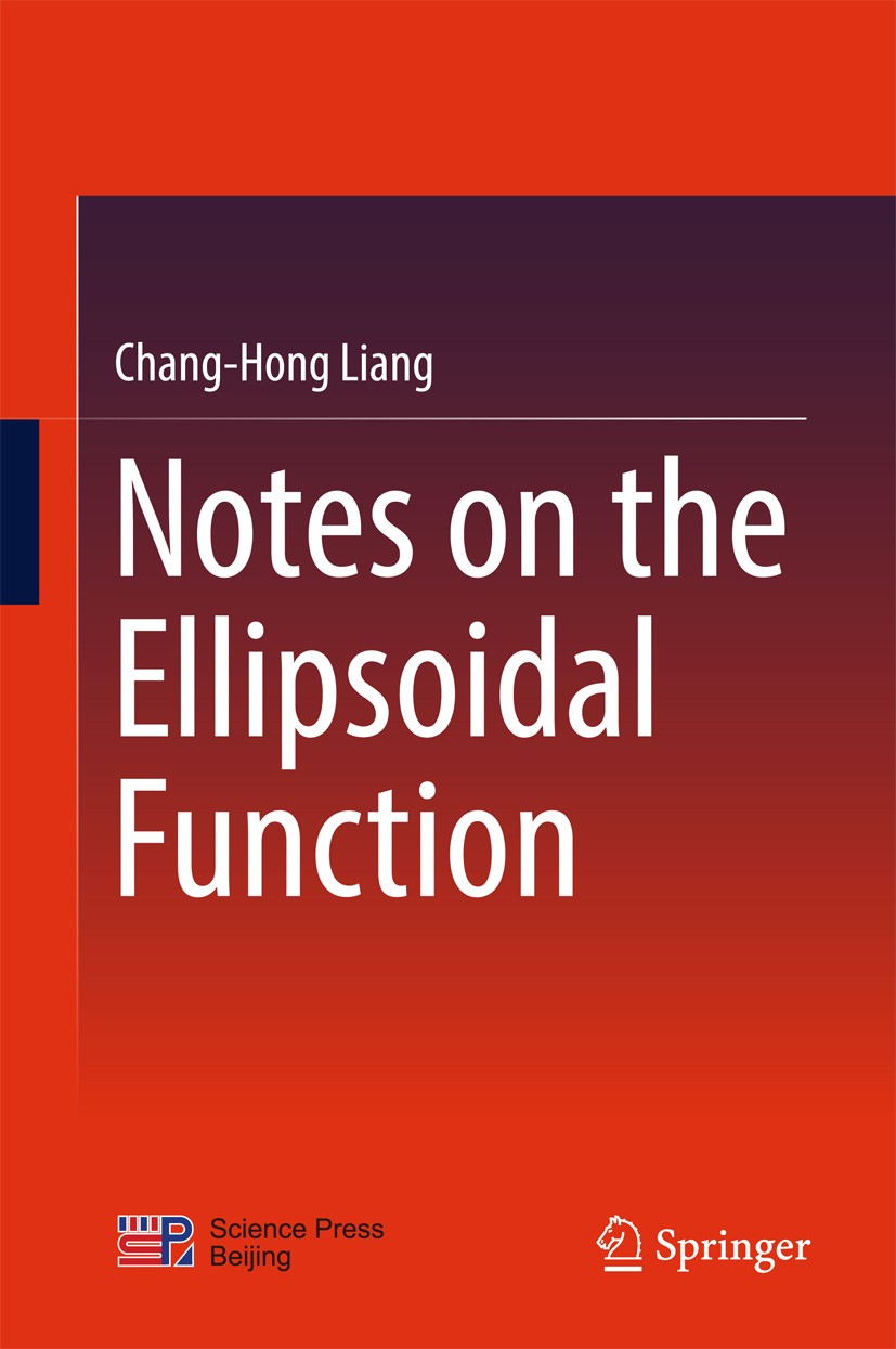 Titlebook: Notes on the Ellipsoidal Function; Chang-Hong Liang Book 2017 Science Press, Beijing and Springer Nature Singapore Pte Ltd. 2017 Ellipsoid Titlebook: Notes on the Ellipsoidal Function; Chang-Hong Liang Book 2017 Science Press, Beijing and Springer Nature Singapore Pte Ltd. 2017 Ellipsoid