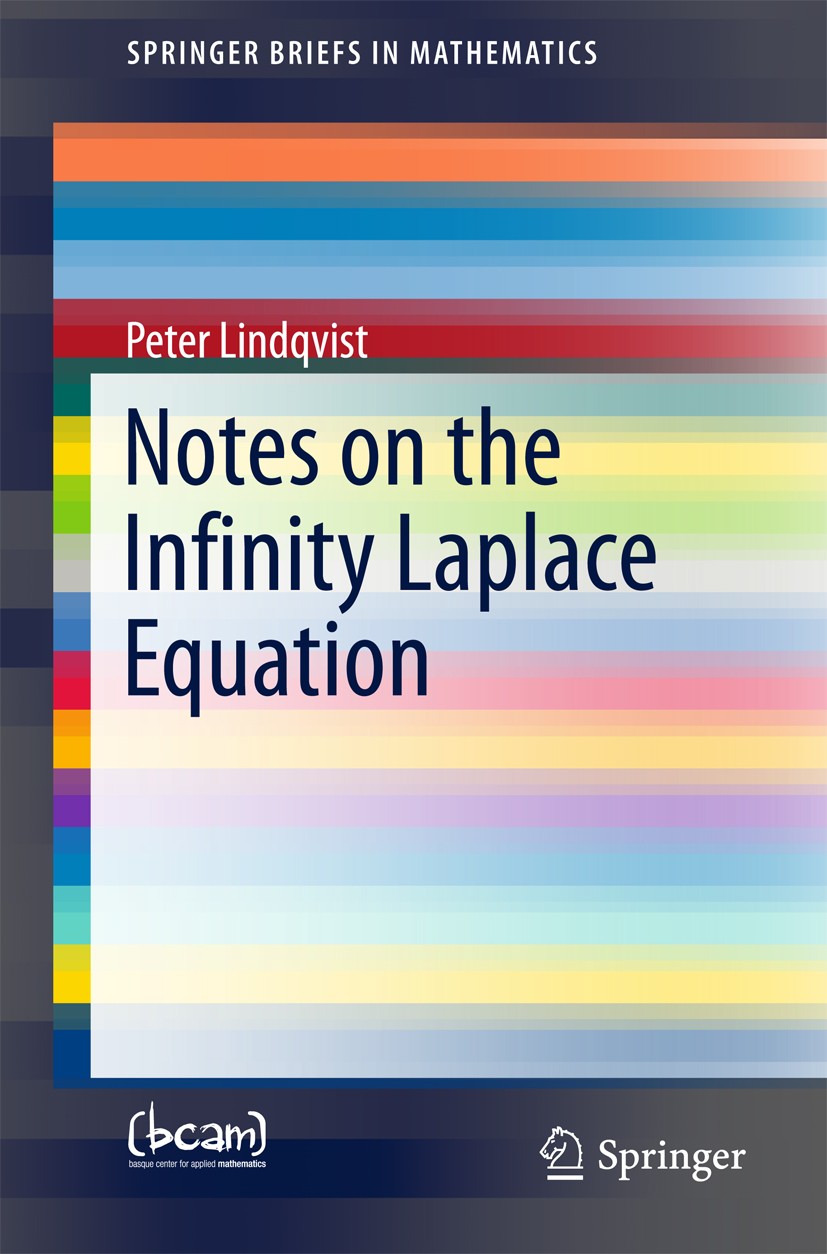 Titlebook: Notes on the Infinity Laplace Equation; Peter Lindqvist Book 2016 The Author(s) 2016 PDE.The infinity laplace operator.Viscosity solutions Titlebook: Notes on the Infinity Laplace Equation; Peter Lindqvist Book 2016 The Author(s) 2016 PDE.The infinity laplace operator.Viscosity solutions