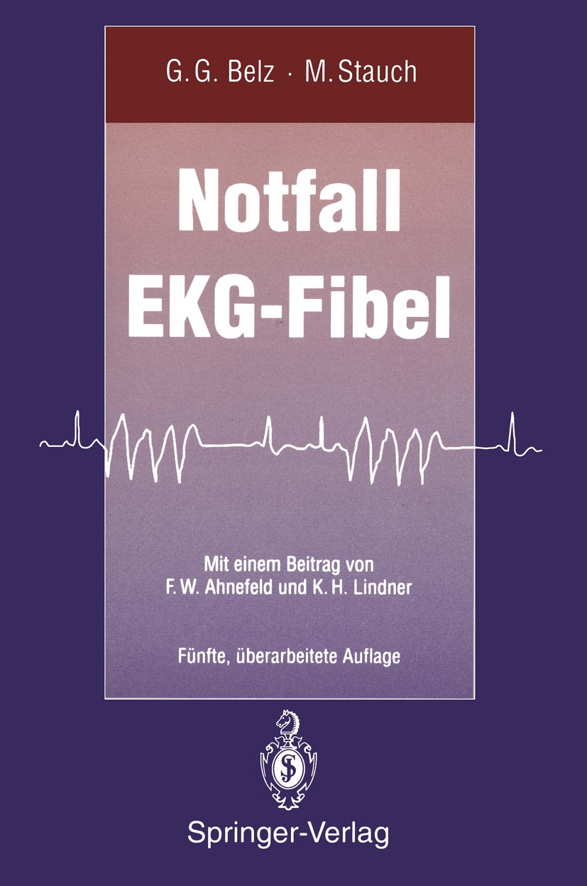 Titlebook: Notfall EKG-Fibel; Gustav Georg Belz,Martin Stauch Book 1994Latest edition Springer-Verlag Berlin Heidelberg 1994 Arrhythmie.Beatmung.Herz Titlebook: Notfall EKG-Fibel; Gustav Georg Belz,Martin Stauch Book 1994Latest edition Springer-Verlag Berlin Heidelberg 1994 Arrhythmie.Beatmung.Herz