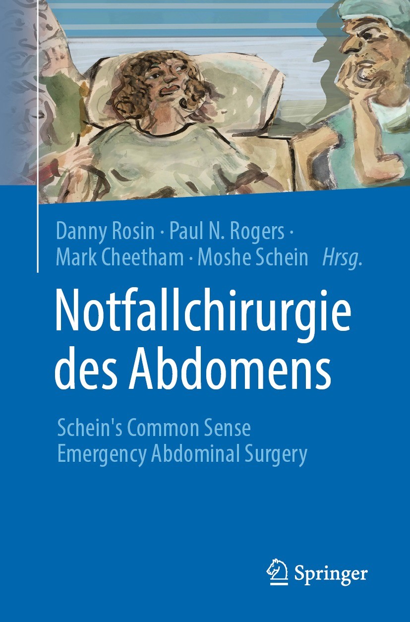 Titlebook: Notfallchirurgie des Abdomens; Schein‘s Common Sens Danny Rosin,Paul N. Rogers,Moshe Schein Book 2023 Der/die Herausgeber bzw. der/die Auto Titlebook: Notfallchirurgie des Abdomens; Schein‘s Common Sens Danny Rosin,Paul N. Rogers,Moshe Schein Book 2023 Der/die Herausgeber bzw. der/die Auto