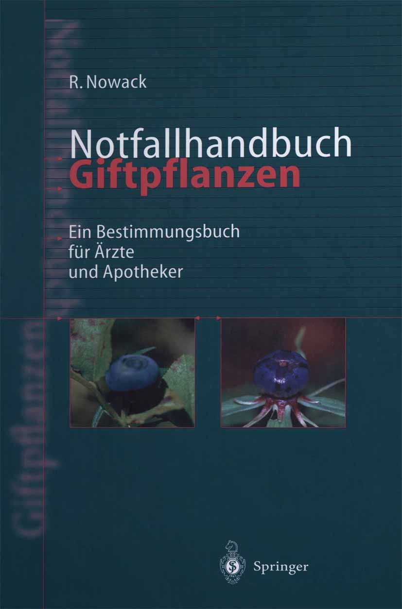 Titlebook: Notfallhandbuch Giftpflanzen; Ein Bestimmungsbuch Rainer Nowack Book 1998 Springer-Verlag Berlin Heidelberg 1998 Behandlung.Notfall.Therap Titlebook: Notfallhandbuch Giftpflanzen; Ein Bestimmungsbuch Rainer Nowack Book 1998 Springer-Verlag Berlin Heidelberg 1998 Behandlung.Notfall.Therap