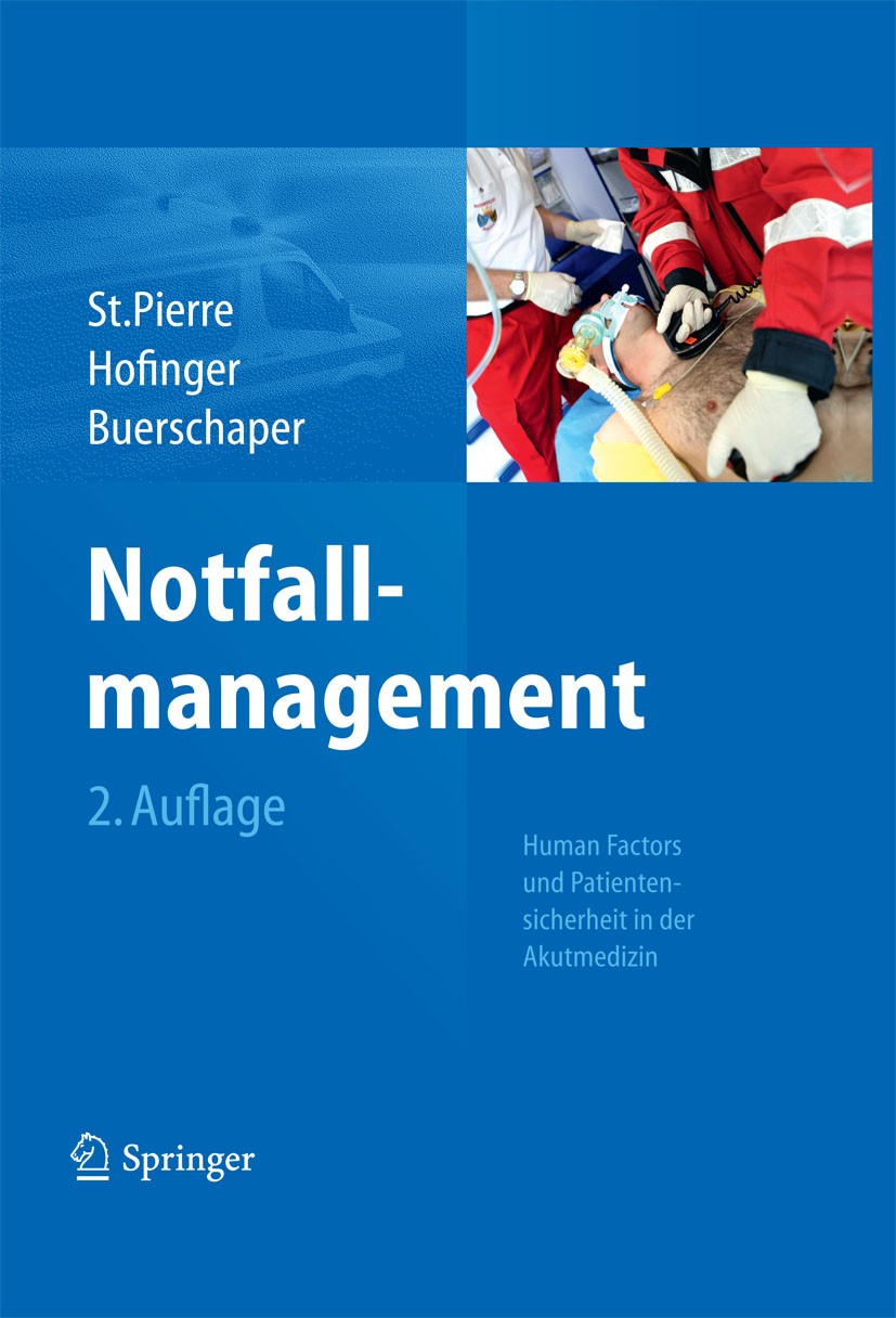Titlebook: Notfallmanagement; Patientensicherheit Michael St. Pierre,Gesine Hofinger,Cornelius Buers Book 20112nd edition Springer-Verlag Berlin Heid Titlebook: Notfallmanagement; Patientensicherheit Michael St. Pierre,Gesine Hofinger,Cornelius Buers Book 20112nd edition Springer-Verlag Berlin Heid