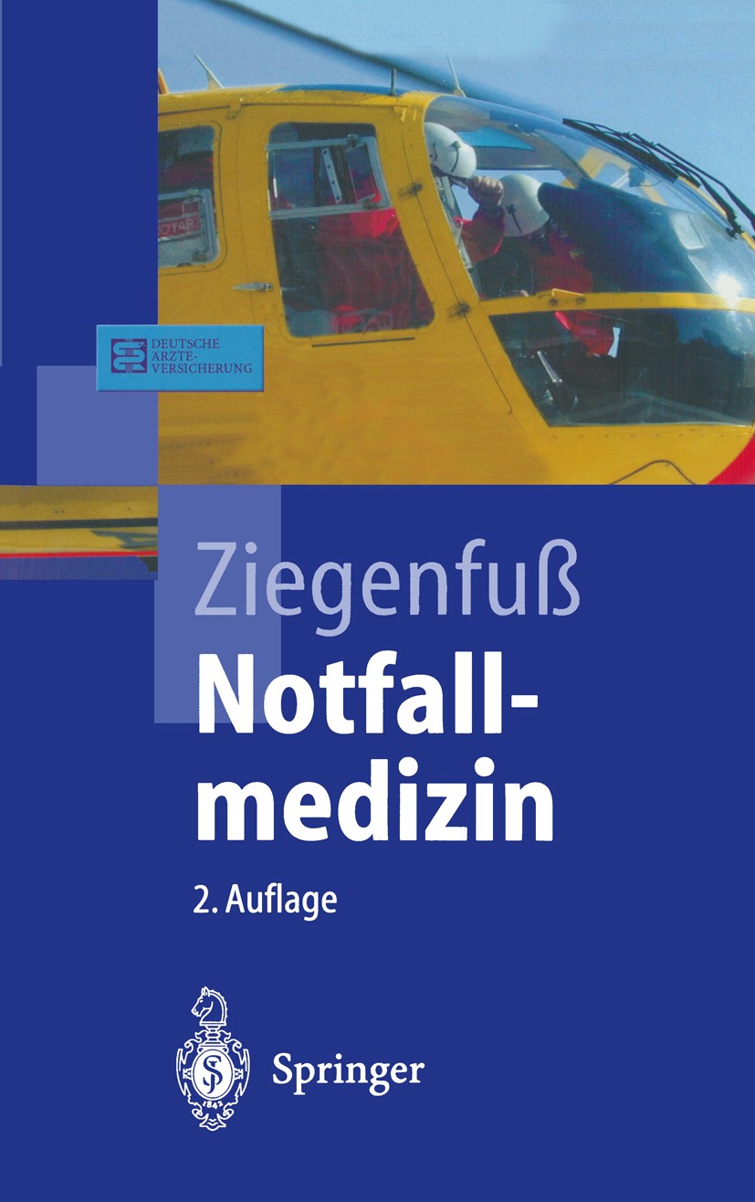 Titlebook: Notfallmedizin; Thomas Ziegenfuß Textbook 20012nd edition Springer-Verlag Berlin Heidelberg 2001 Beatmung.Erste Hilfe.Krankheitsbilder.Not Titlebook: Notfallmedizin; Thomas Ziegenfuß Textbook 20012nd edition Springer-Verlag Berlin Heidelberg 2001 Beatmung.Erste Hilfe.Krankheitsbilder.Not