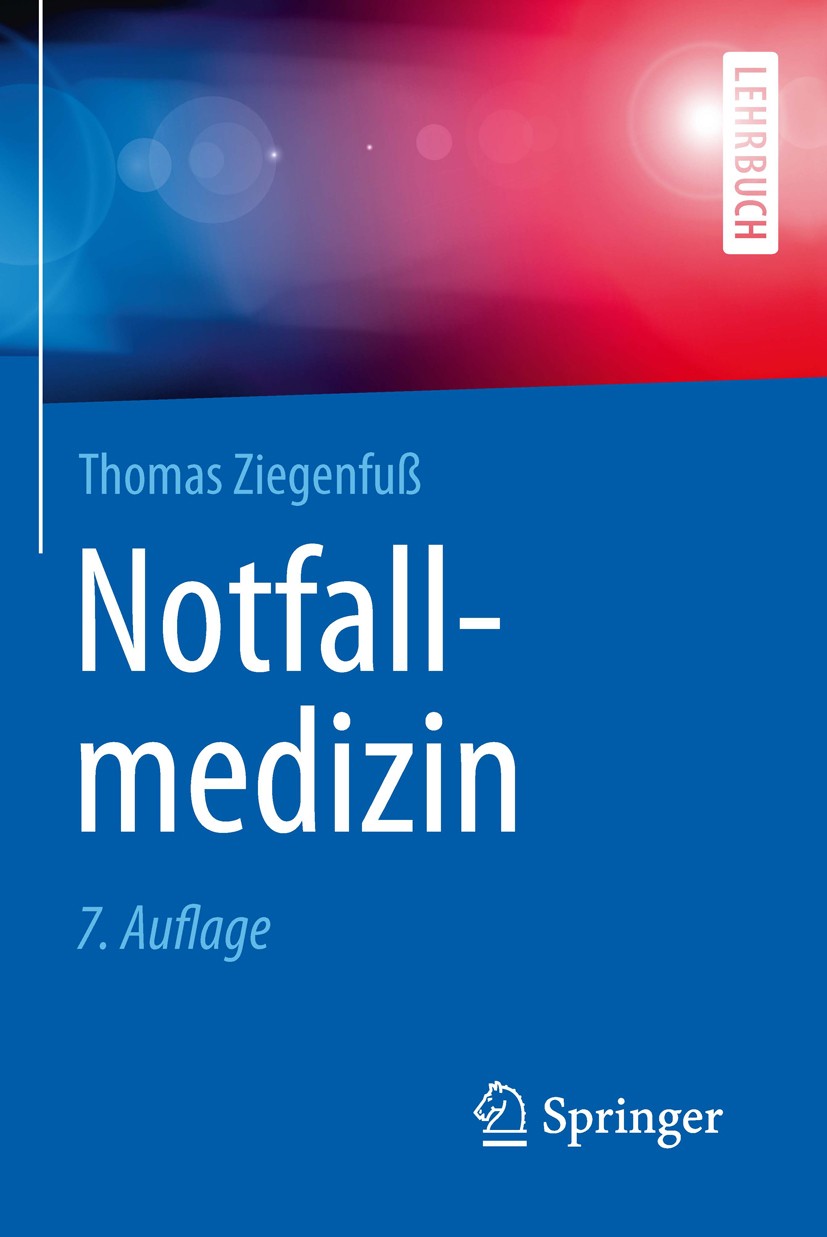 Titlebook: Notfallmedizin; Thomas Ziegenfuß Textbook 20177th edition Springer-Verlag Berlin Heidelberg 2017 Anaesthesiologie.Erste Hilfe.Notfallmediz Titlebook: Notfallmedizin; Thomas Ziegenfuß Textbook 20177th edition Springer-Verlag Berlin Heidelberg 2017 Anaesthesiologie.Erste Hilfe.Notfallmediz