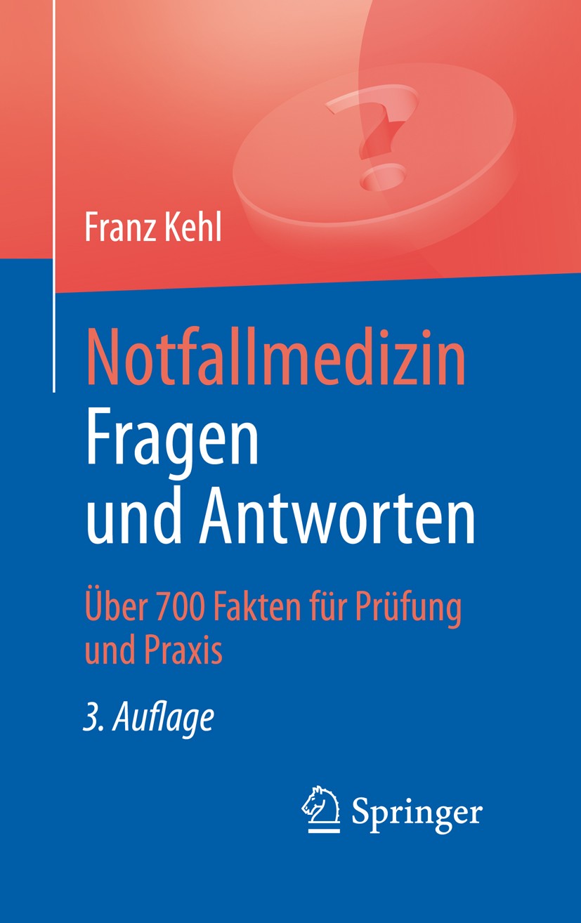 Titlebook: Notfallmedizin. Fragen und Antworten; Über 700 Fragen für Franz Kehl Book 2015Latest edition Springer-Verlag Berlin Heidelberg 2015 Akutme Titlebook: Notfallmedizin. Fragen und Antworten; Über 700 Fragen für Franz Kehl Book 2015Latest edition Springer-Verlag Berlin Heidelberg 2015 Akutme