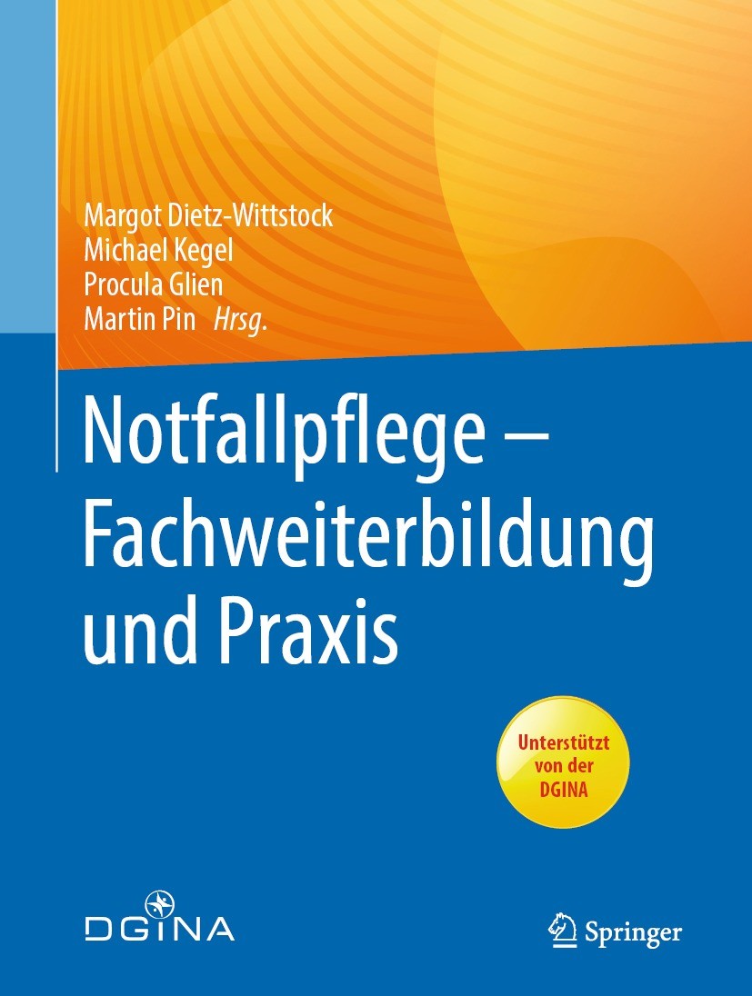 Titlebook: Notfallpflege - Fachweiterbildung und Praxis; Margot Dietz-Wittstock,Michael Kegel,Martin Pin Book 2022 Springer-Verlag GmbH Deutschland, Titlebook: Notfallpflege - Fachweiterbildung und Praxis; Margot Dietz-Wittstock,Michael Kegel,Martin Pin Book 2022 Springer-Verlag GmbH Deutschland,