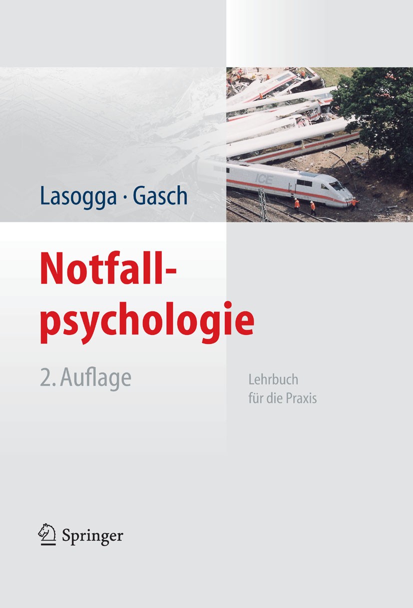 Titlebook: Notfallpsychologie; Lehrbuch für die Pra Frank Lasogga (Fakultät 14),Bernd Gasch Book 2011Latest edition Springer-Verlag Berlin Heidelberg Titlebook: Notfallpsychologie; Lehrbuch für die Pra Frank Lasogga (Fakultät 14),Bernd Gasch Book 2011Latest edition Springer-Verlag Berlin Heidelberg