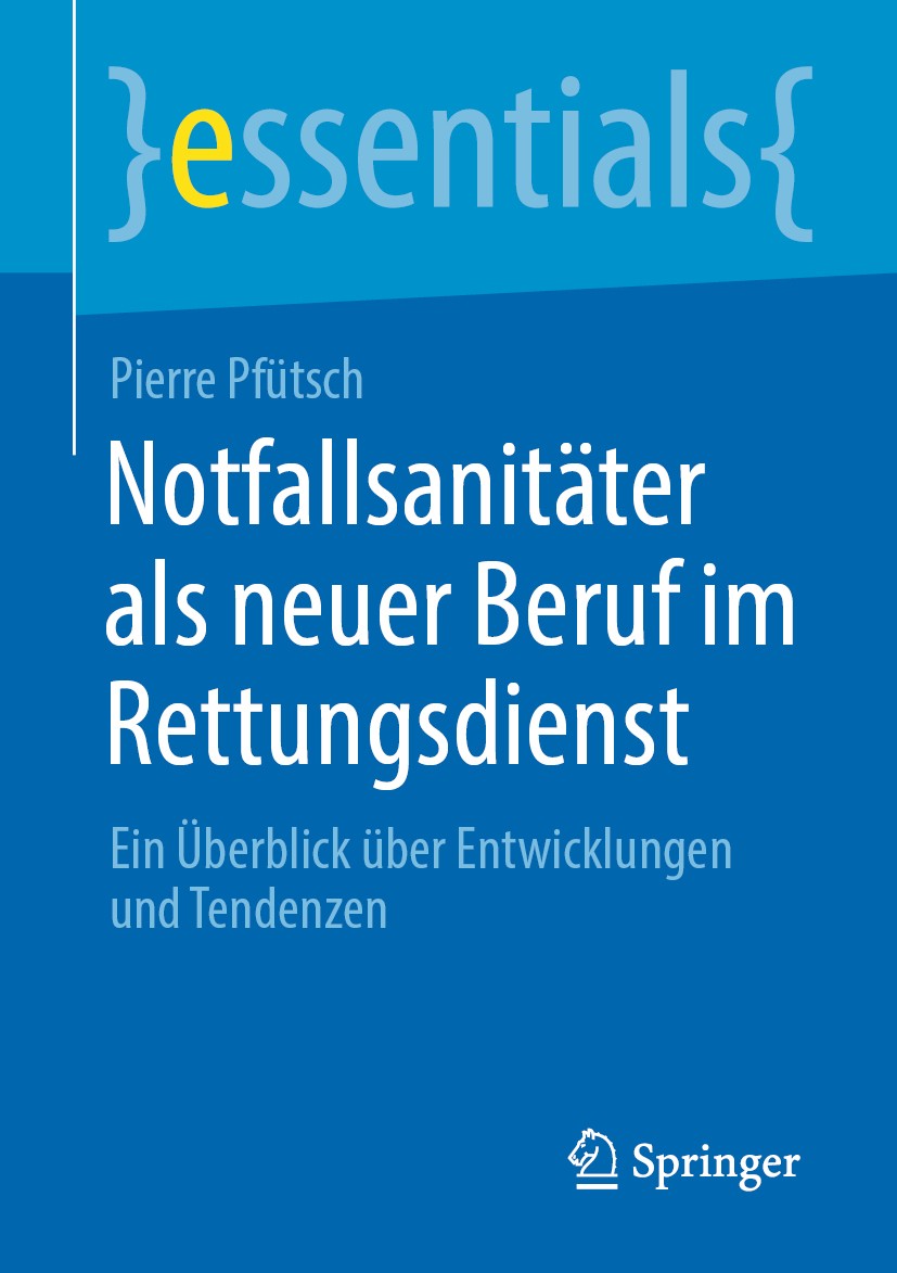 Titlebook: Notfallsanitäter als neuer Beruf im Rettungsdienst; Ein Überblick über E Pierre Pfütsch Book 2020 Der/die Herausgeber bzw. der/die Autor(en Titlebook: Notfallsanitäter als neuer Beruf im Rettungsdienst; Ein Überblick über E Pierre Pfütsch Book 2020 Der/die Herausgeber bzw. der/die Autor(en