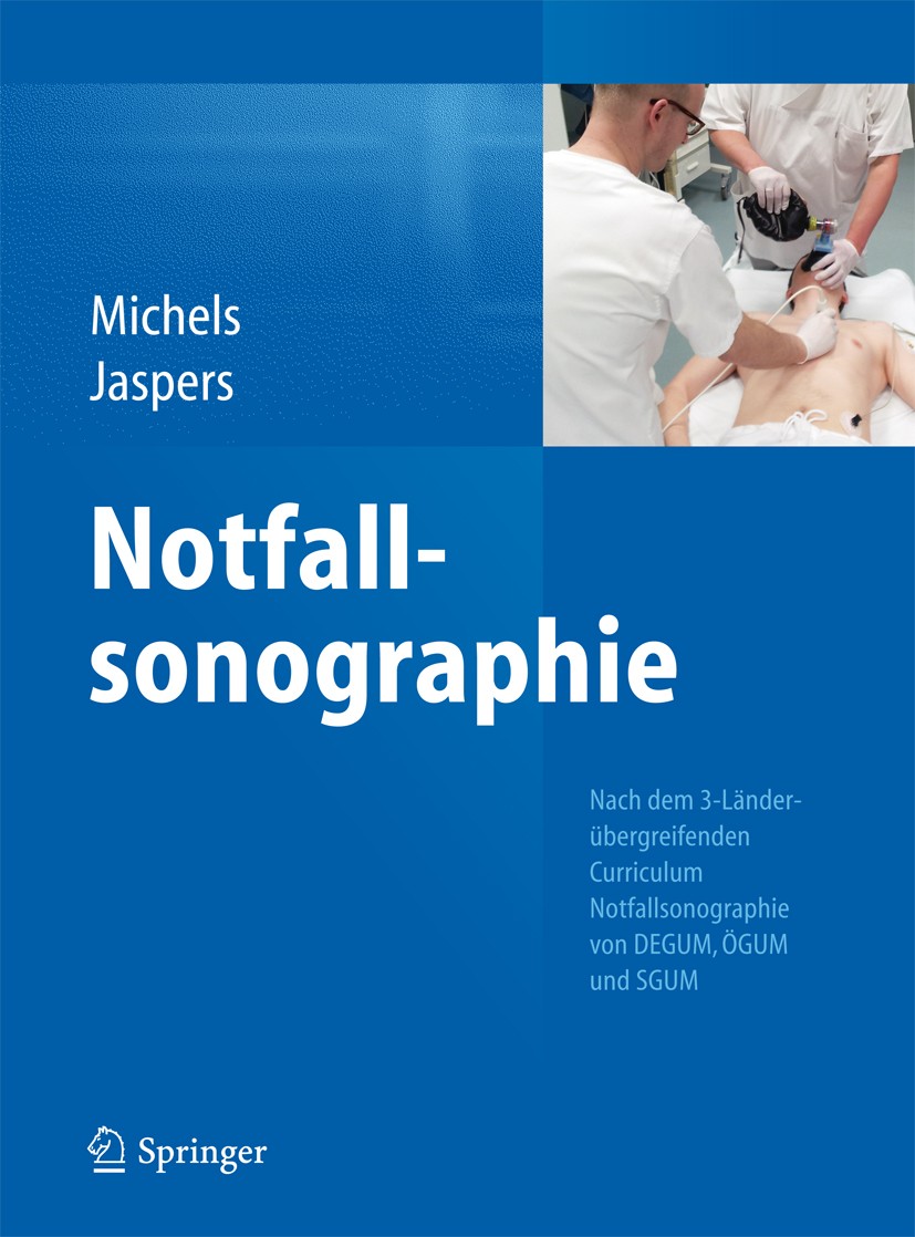 Titlebook: Notfallsonographie; Guido Michels,Natalie Jaspers Book 2014 Springer-Verlag Berlin Heidelberg 2014 FAST.FEEL.Notfalldiagnostik.Notfallsono Titlebook: Notfallsonographie; Guido Michels,Natalie Jaspers Book 2014 Springer-Verlag Berlin Heidelberg 2014 FAST.FEEL.Notfalldiagnostik.Notfallsono