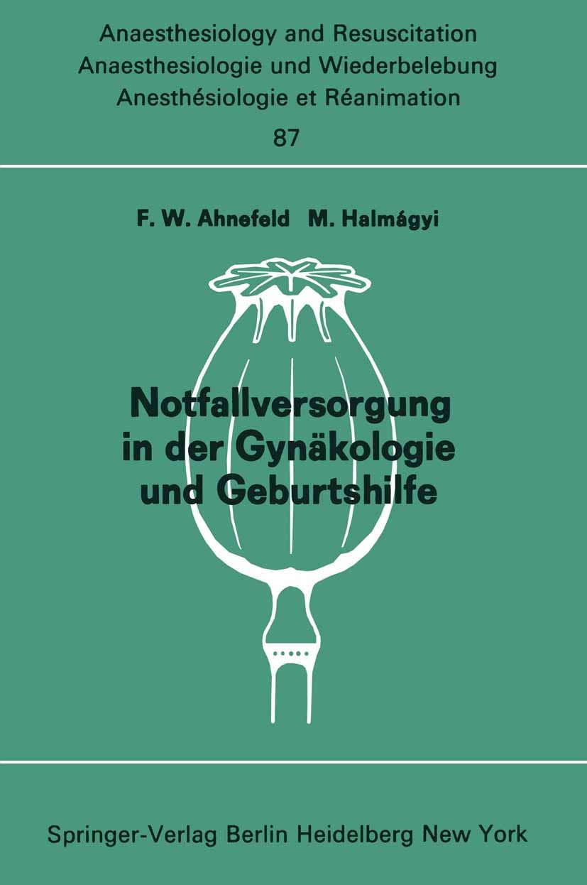 Titlebook: Notfallversorgung in der Gynäkologie und Geburtshilfe; Bericht über das Sym F. W. Ahnefeld,M. Halmágyi Conference proceedings 1975 Springer Titlebook: Notfallversorgung in der Gynäkologie und Geburtshilfe; Bericht über das Sym F. W. Ahnefeld,M. Halmágyi Conference proceedings 1975 Springer