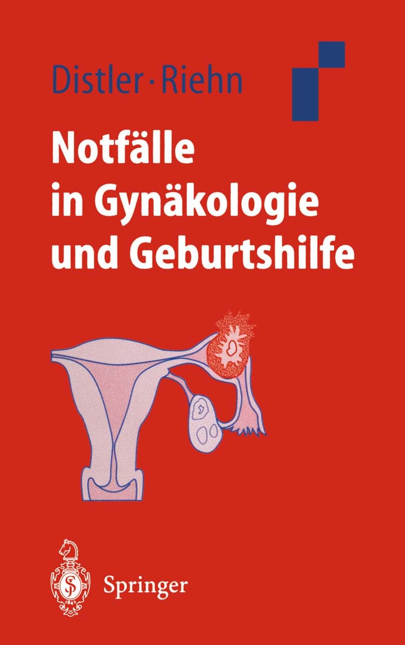 Titlebook: Notfälle in Gynäkologie und Geburtshilfe; Wolfgang Distler,Axel Riehn Book 20011st edition Springer-Verlag Berlin Heidelberg 2001 Fruchtwa Titlebook: Notfälle in Gynäkologie und Geburtshilfe; Wolfgang Distler,Axel Riehn Book 20011st edition Springer-Verlag Berlin Heidelberg 2001 Fruchtwa