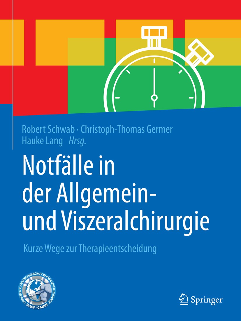 Titlebook: Notfälle in der Allgemein- und Viszeralchirurgie; Kurze Wege zur Thera Robert Schwab,Christoph-Thomas Germer,Hauke Lang Book 2019 Springer- Titlebook: Notfälle in der Allgemein- und Viszeralchirurgie; Kurze Wege zur Thera Robert Schwab,Christoph-Thomas Germer,Hauke Lang Book 2019 Springer-