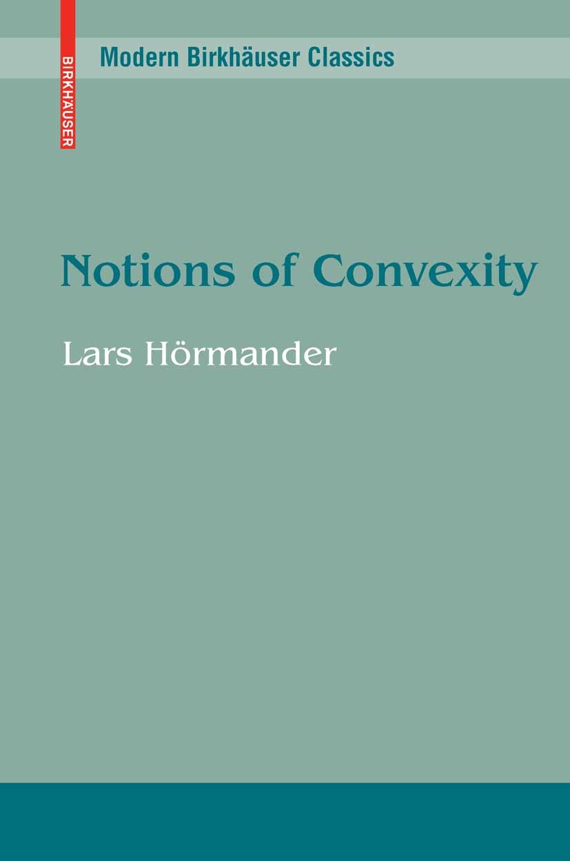 Titlebook: Notions of Convexity; Lars Hörmander Book 19941st edition Birkhäuser Boston 1994 Complex analysis.Convexity.Differential operator.Mathemat Titlebook: Notions of Convexity; Lars Hörmander Book 19941st edition Birkhäuser Boston 1994 Complex analysis.Convexity.Differential operator.Mathemat