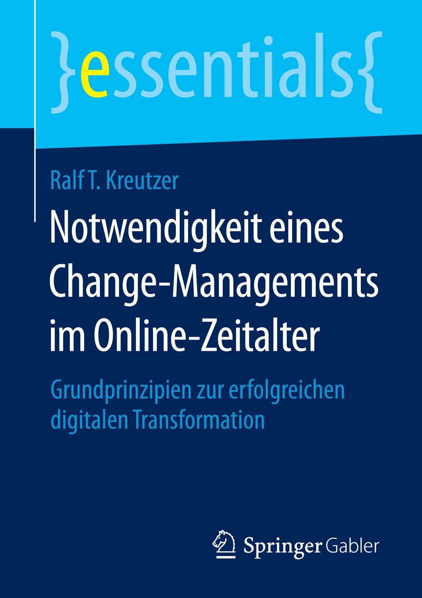 Titlebook: Notwendigkeit eines Change-Managements im Online-Zeitalter; Grundprinzipien zur Ralf T. Kreutzer Book 2014 Springer Fachmedien Wiesbaden G Titlebook: Notwendigkeit eines Change-Managements im Online-Zeitalter; Grundprinzipien zur Ralf T. Kreutzer Book 2014 Springer Fachmedien Wiesbaden G