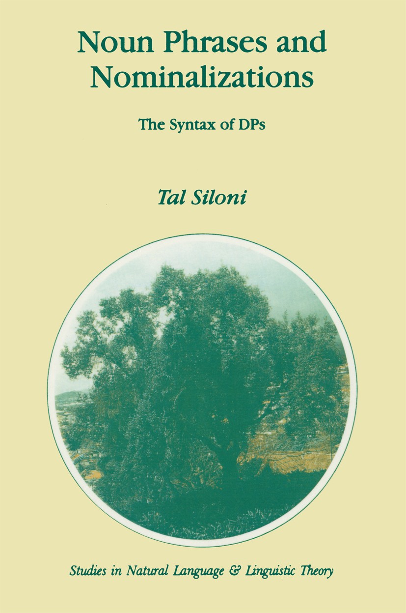 Titlebook: Noun Phrases and Nominalizations; The Syntax of DPs Tal Siloni Book 1997 Springer Science+Business Media Dordrecht 1997 Index.Syntax.compar Titlebook: Noun Phrases and Nominalizations; The Syntax of DPs Tal Siloni Book 1997 Springer Science+Business Media Dordrecht 1997 Index.Syntax.compar