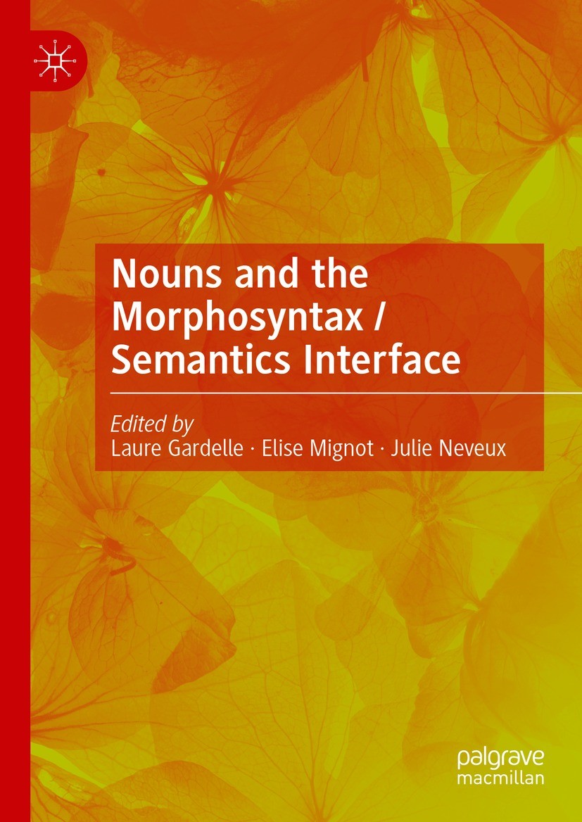 Titlebook: Nouns and the Morphosyntax / Semantics Interface; Laure Gardelle,Elise Mignot,Julie Neveux Book 2024 The Editor(s) (if applicable) and The Titlebook: Nouns and the Morphosyntax / Semantics Interface; Laure Gardelle,Elise Mignot,Julie Neveux Book 2024 The Editor(s) (if applicable) and The