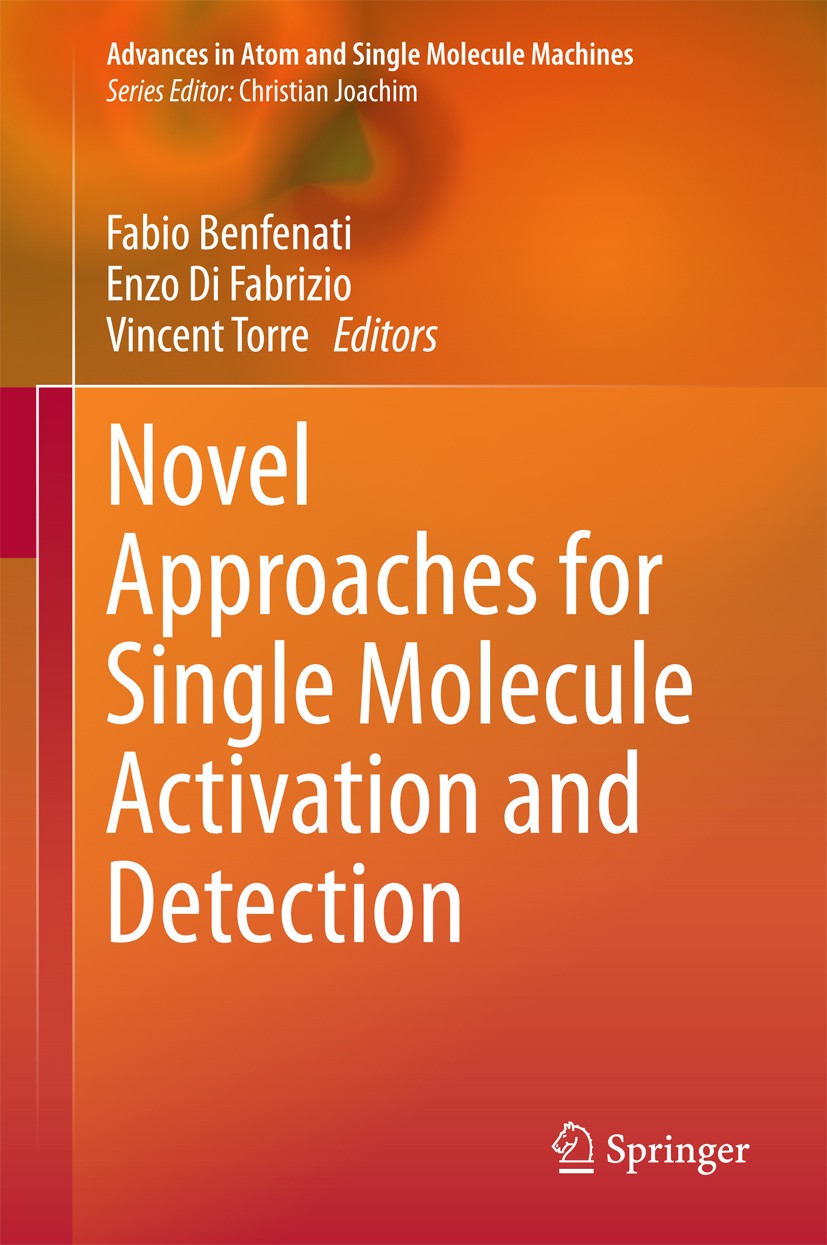 Titlebook: Novel Approaches for Single Molecule Activation and Detection; Fabio Benfenati,Enzo Di Fabrizio,Vincent Torre Conference proceedings 2014 Titlebook: Novel Approaches for Single Molecule Activation and Detection; Fabio Benfenati,Enzo Di Fabrizio,Vincent Torre Conference proceedings 2014