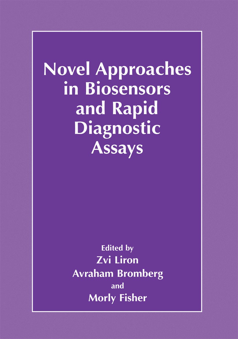 Titlebook: Novel Approaches in Biosensors and Rapid Diagnostic Assays; Zvi Liron,Avraham Bromberg,Morly Fisher Book 2001 Kluwer Academic/Plenum Publi Titlebook: Novel Approaches in Biosensors and Rapid Diagnostic Assays; Zvi Liron,Avraham Bromberg,Morly Fisher Book 2001 Kluwer Academic/Plenum Publi