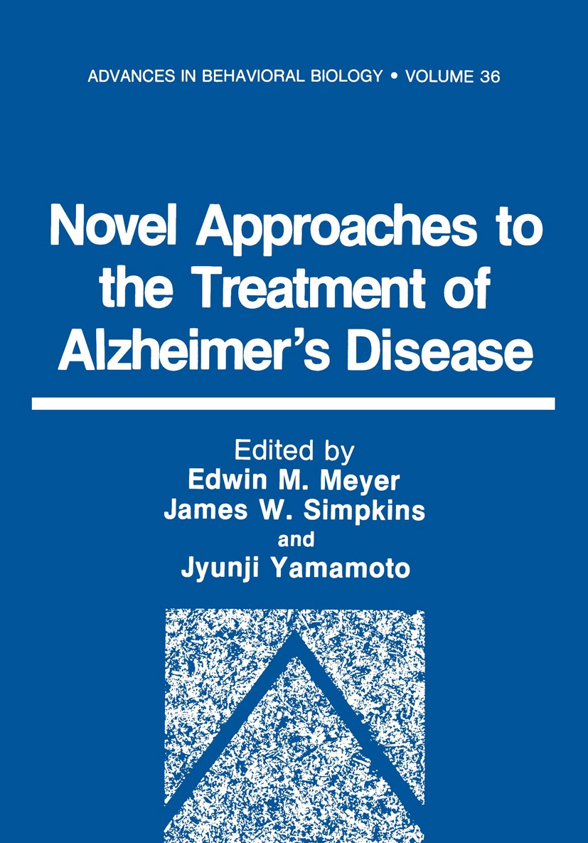 Titlebook: Novel Approaches to the Treatment of Alzheimer’s Disease; Edwin M. Meyer,James W. Simpkins,Jyunji Yamamoto Book 1989 Springer Science+Busi Titlebook: Novel Approaches to the Treatment of Alzheimer’s Disease; Edwin M. Meyer,James W. Simpkins,Jyunji Yamamoto Book 1989 Springer Science+Busi