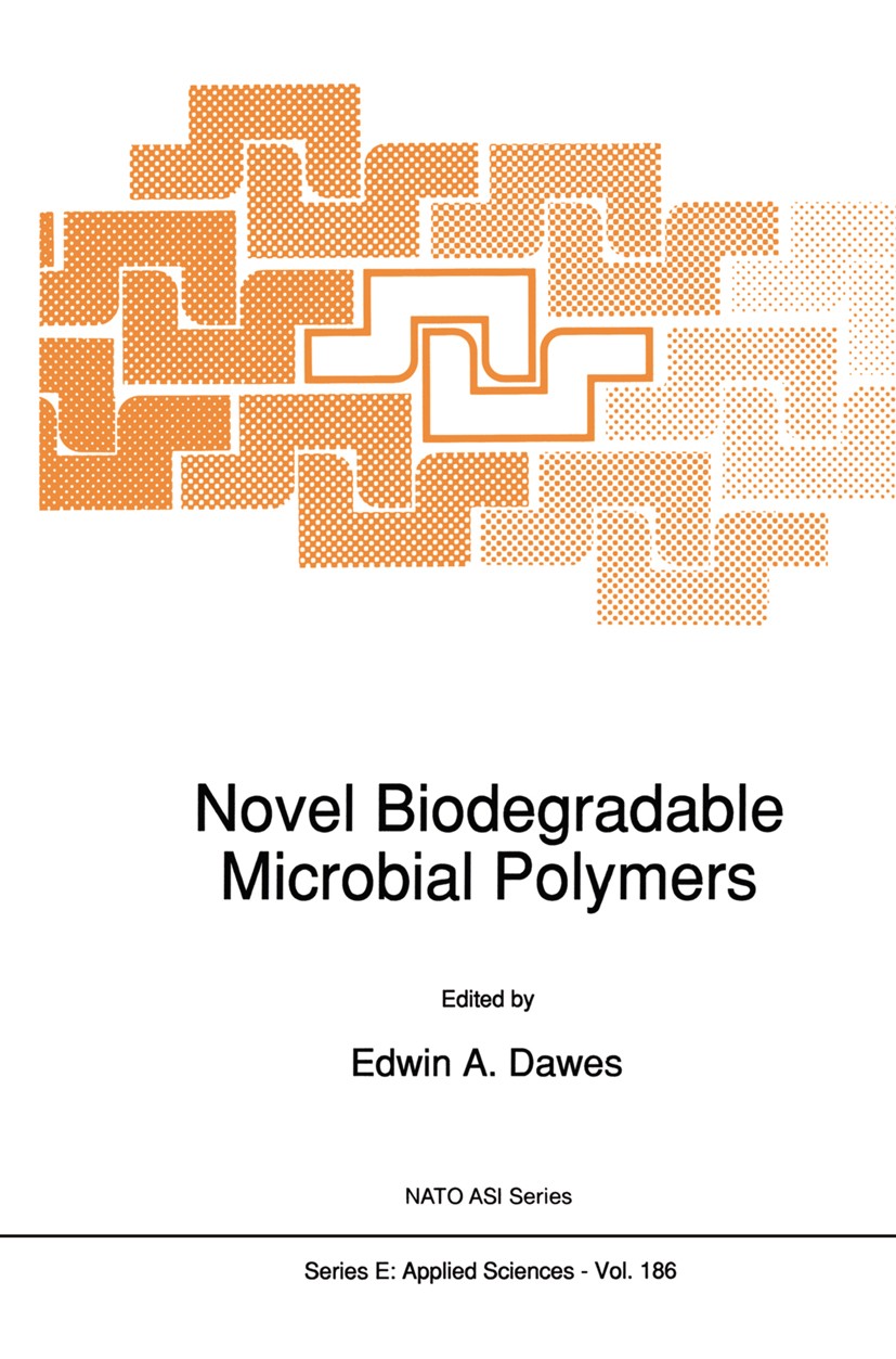 Titlebook: Novel Biodegradable Microbial Polymers; Edwin A. Dawes Book 1990 Kluwer Academic Publishers 1990 Polysaccharid.bacteria.biology.ecology.mi Titlebook: Novel Biodegradable Microbial Polymers; Edwin A. Dawes Book 1990 Kluwer Academic Publishers 1990 Polysaccharid.bacteria.biology.ecology.mi