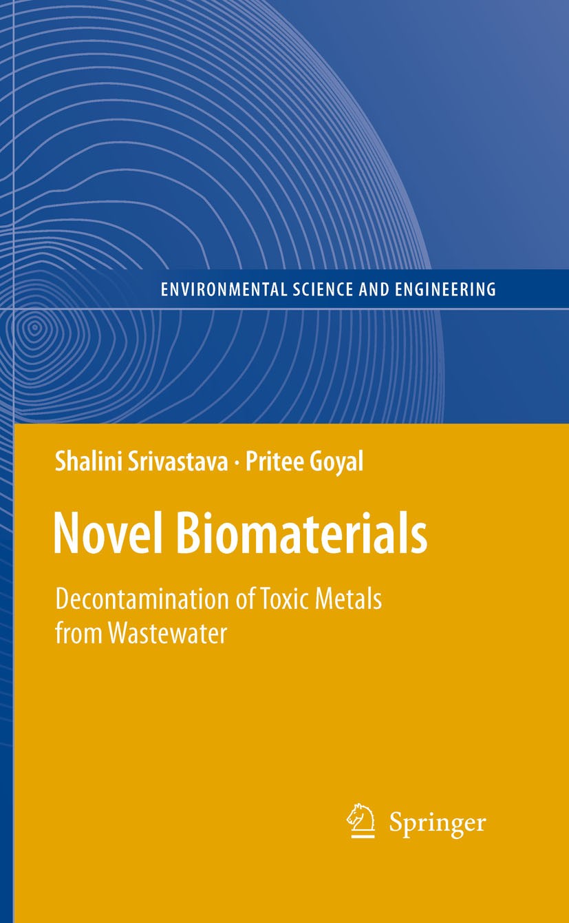 Titlebook: Novel Biomaterials; Decontamination of T Shalini Srivastava,Pritee Goyal Book 2010 Springer-Verlag Berlin Heidelberg 2010 Bioremediation.De Titlebook: Novel Biomaterials; Decontamination of T Shalini Srivastava,Pritee Goyal Book 2010 Springer-Verlag Berlin Heidelberg 2010 Bioremediation.De