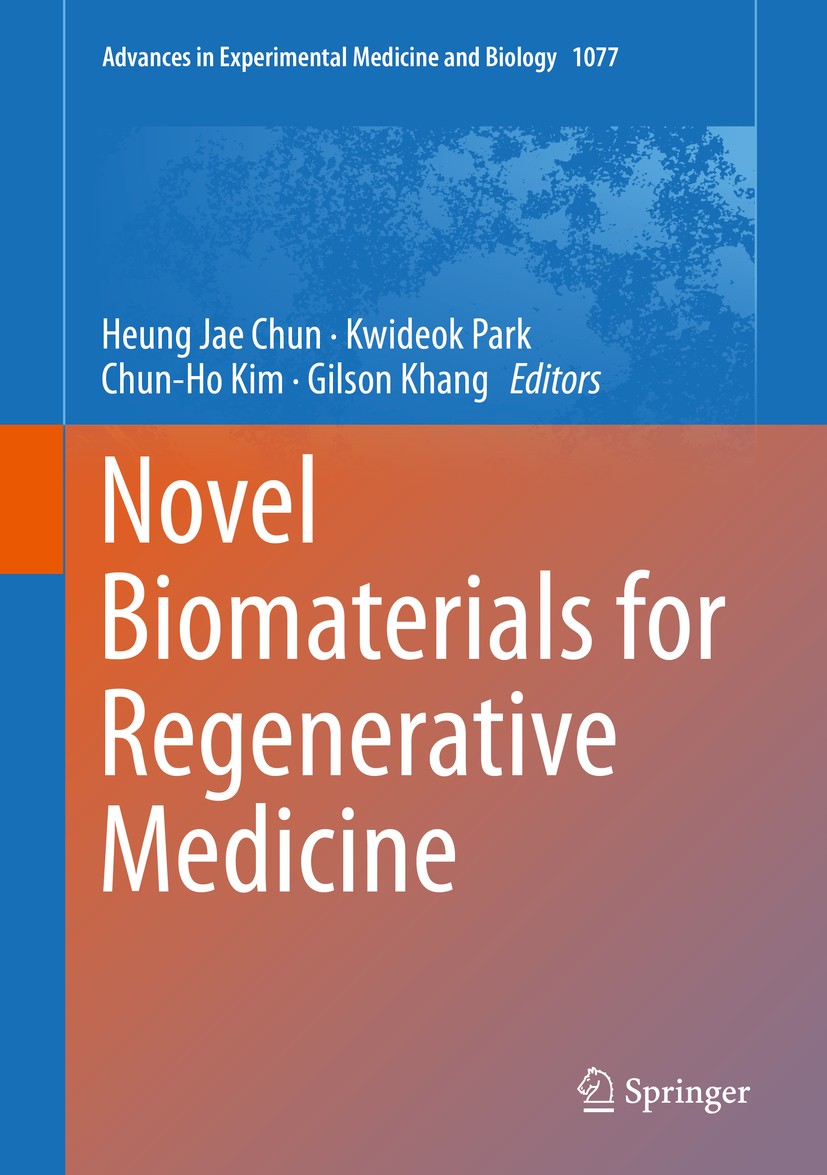 Titlebook: Novel Biomaterials for Regenerative Medicine; Heung Jae Chun,Kwideok Park,Gilson Khang Book 2018 Springer Nature Singapore Pte Ltd. 2018 N Titlebook: Novel Biomaterials for Regenerative Medicine; Heung Jae Chun,Kwideok Park,Gilson Khang Book 2018 Springer Nature Singapore Pte Ltd. 2018 N