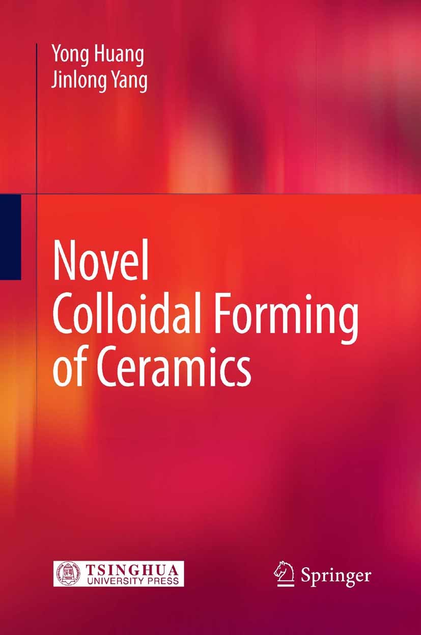 Titlebook: Novel Colloidal Forming of Ceramics; Yong Huang,Jinlong Yang Book 20101st edition Springer-Verlag Berlin Heidelberg 2010 Advanced ceramic. Titlebook: Novel Colloidal Forming of Ceramics; Yong Huang,Jinlong Yang Book 20101st edition Springer-Verlag Berlin Heidelberg 2010 Advanced ceramic.