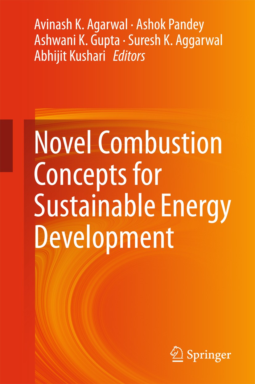 Titlebook: Novel Combustion Concepts for Sustainable Energy Development; Avinash K Agarwal,Ashok Pandey,Abhijit Kushari Conference proceedings 2014 S Titlebook: Novel Combustion Concepts for Sustainable Energy Development; Avinash K Agarwal,Ashok Pandey,Abhijit Kushari Conference proceedings 2014 S