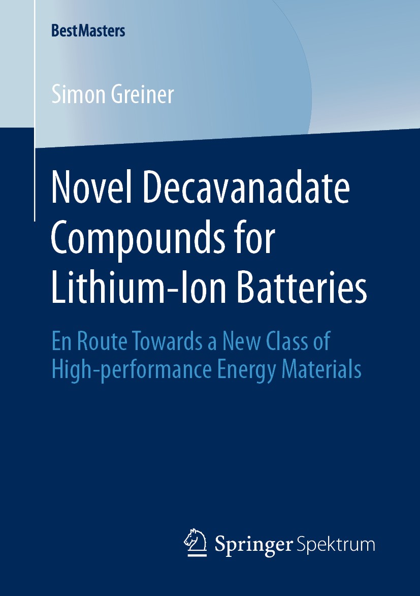 Titlebook: Novel Decavanadate Compounds for Lithium-Ion Batteries; En Route Towards a N Simon Greiner Book 2020 Springer Fachmedien Wiesbaden GmbH, pa Titlebook: Novel Decavanadate Compounds for Lithium-Ion Batteries; En Route Towards a N Simon Greiner Book 2020 Springer Fachmedien Wiesbaden GmbH, pa