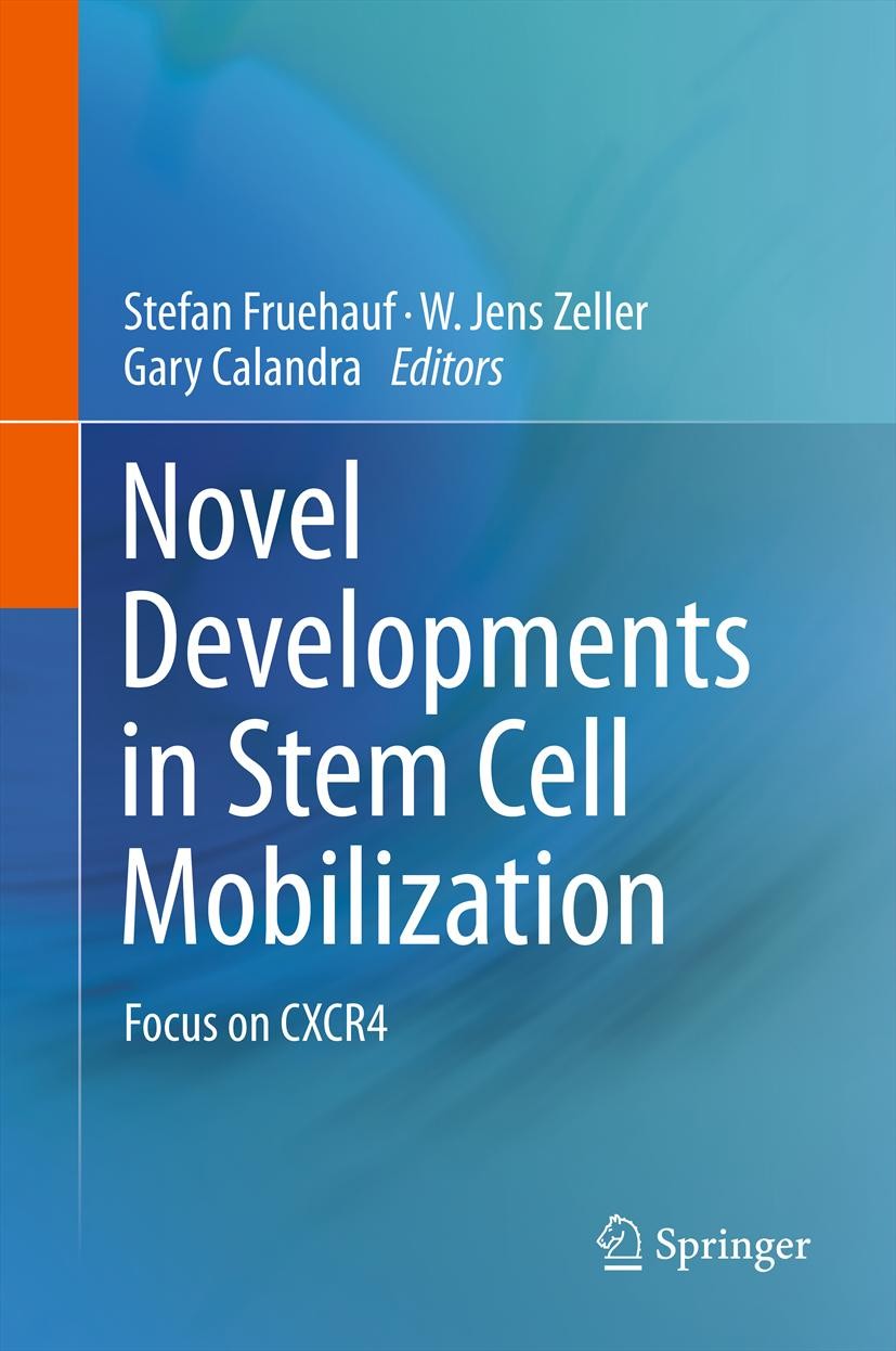 Titlebook: Novel Developments in Stem Cell Mobilization; Focus on CXCR4 Stefan Fruehauf,W. Jens Zeller,Gary Calandra Book 2012 Springer Science+Busine Titlebook: Novel Developments in Stem Cell Mobilization; Focus on CXCR4 Stefan Fruehauf,W. Jens Zeller,Gary Calandra Book 2012 Springer Science+Busine