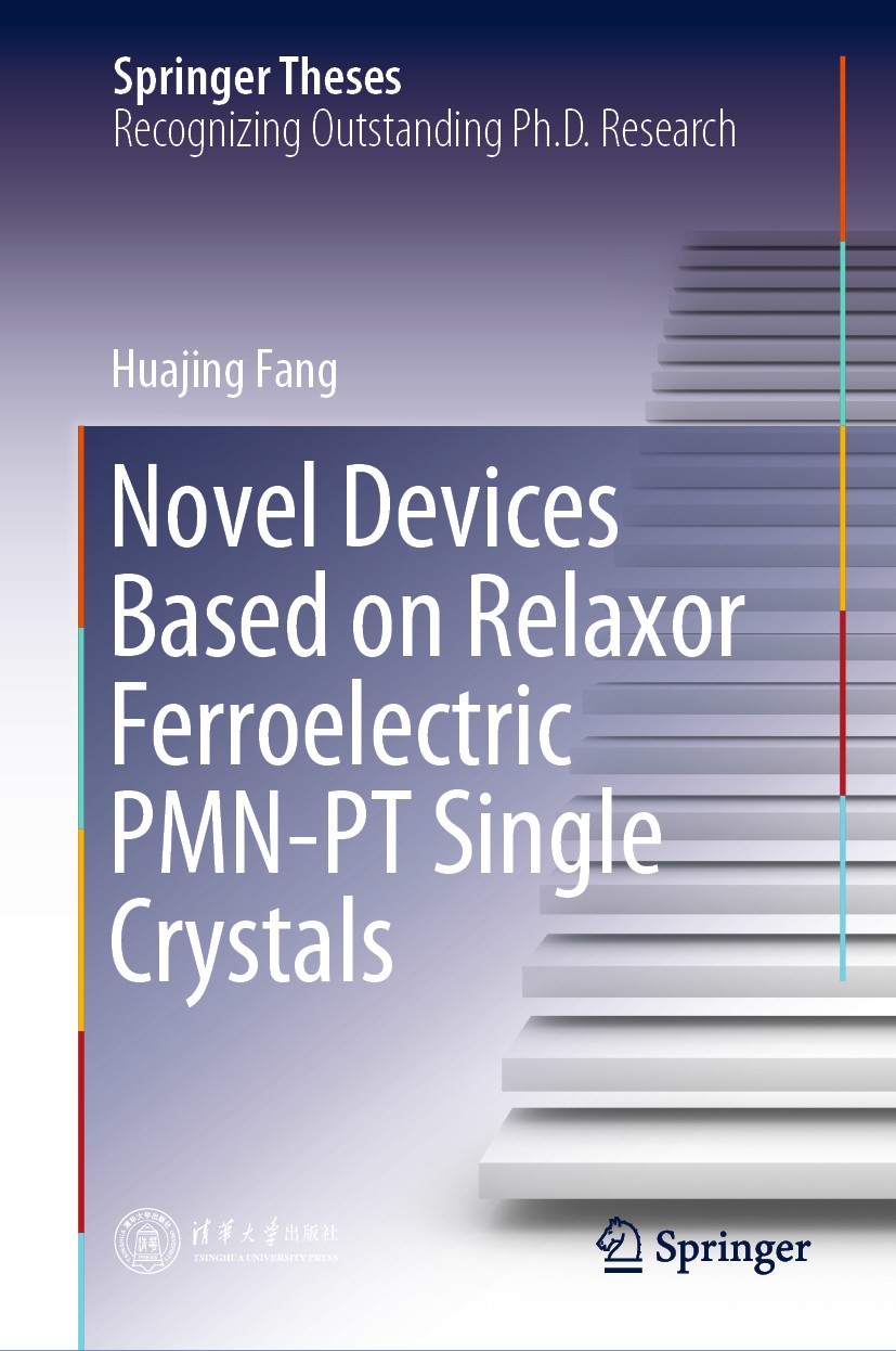 Titlebook: Novel Devices Based on Relaxor Ferroelectric PMN-PT Single Crystals; Huajing Fang Book 2020 Tsinghua University Press, Beijing and Springe Titlebook: Novel Devices Based on Relaxor Ferroelectric PMN-PT Single Crystals; Huajing Fang Book 2020 Tsinghua University Press, Beijing and Springe
