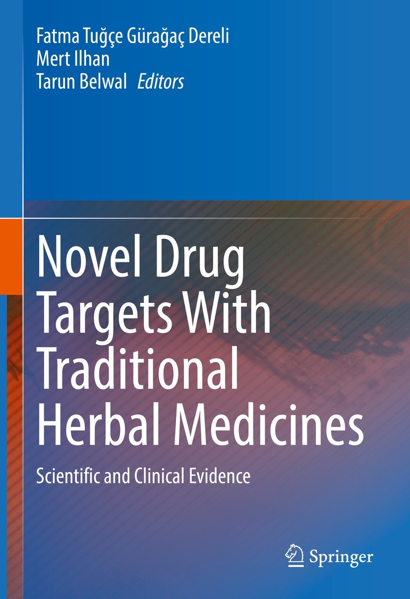 Titlebook: Novel Drug Targets With Traditional Herbal Medicines; Scientific and Clini Fatma Tuğçe Gürağaç Dereli,Mert Ilhan,Tarun Belwal Book 2022 The Titlebook: Novel Drug Targets With Traditional Herbal Medicines; Scientific and Clini Fatma Tuğçe Gürağaç Dereli,Mert Ilhan,Tarun Belwal Book 2022 The
