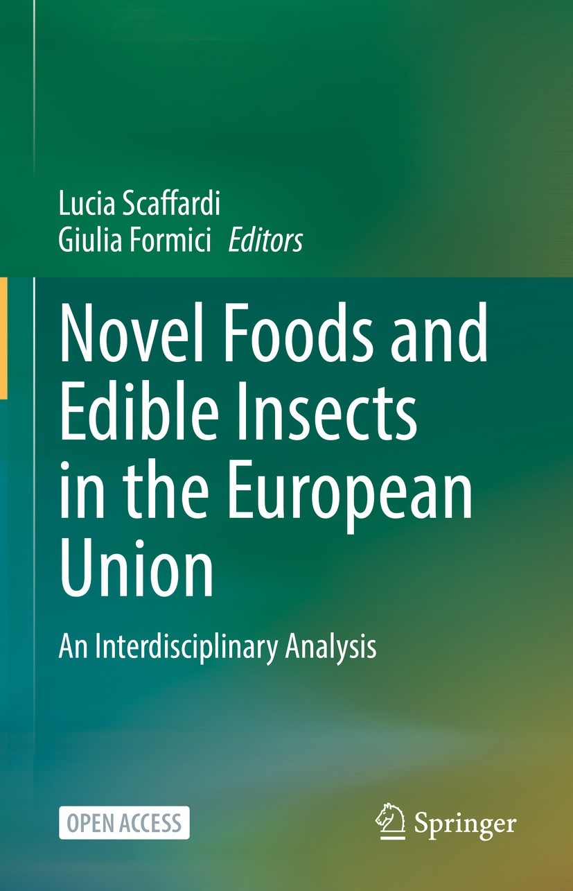 Titlebook: Novel Foods and Edible Insects in the European Union; An Interdisciplinary Lucia Scaffardi,Giulia Formici Book‘‘‘‘‘‘‘‘ 2022 The Editor(s) ( Titlebook: Novel Foods and Edible Insects in the European Union; An Interdisciplinary Lucia Scaffardi,Giulia Formici Book‘‘‘‘‘‘‘‘ 2022 The Editor(s) (