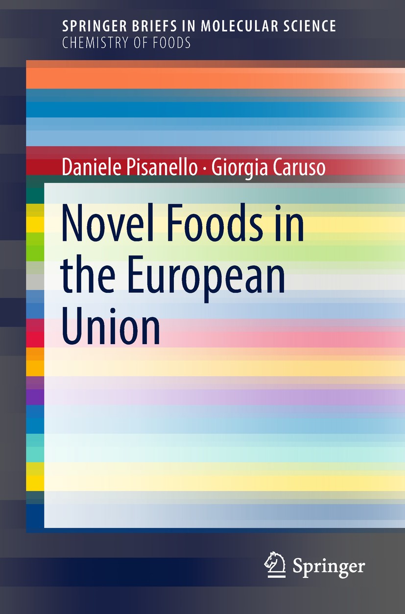 Titlebook: Novel Foods in the European Union; Daniele Pisanello,Giorgia Caruso Book 2018 The Author(s) 2018 food safety.novel foods.Food toxicology.E Titlebook: Novel Foods in the European Union; Daniele Pisanello,Giorgia Caruso Book 2018 The Author(s) 2018 food safety.novel foods.Food toxicology.E