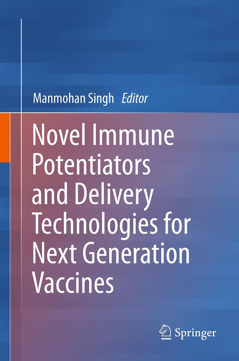 Titlebook: Novel Immune Potentiators and Delivery Technologies for Next Generation Vaccines; Manmohan Singh Book 2013 Springer Science+Business Media Titlebook: Novel Immune Potentiators and Delivery Technologies for Next Generation Vaccines; Manmohan Singh Book 2013 Springer Science+Business Media