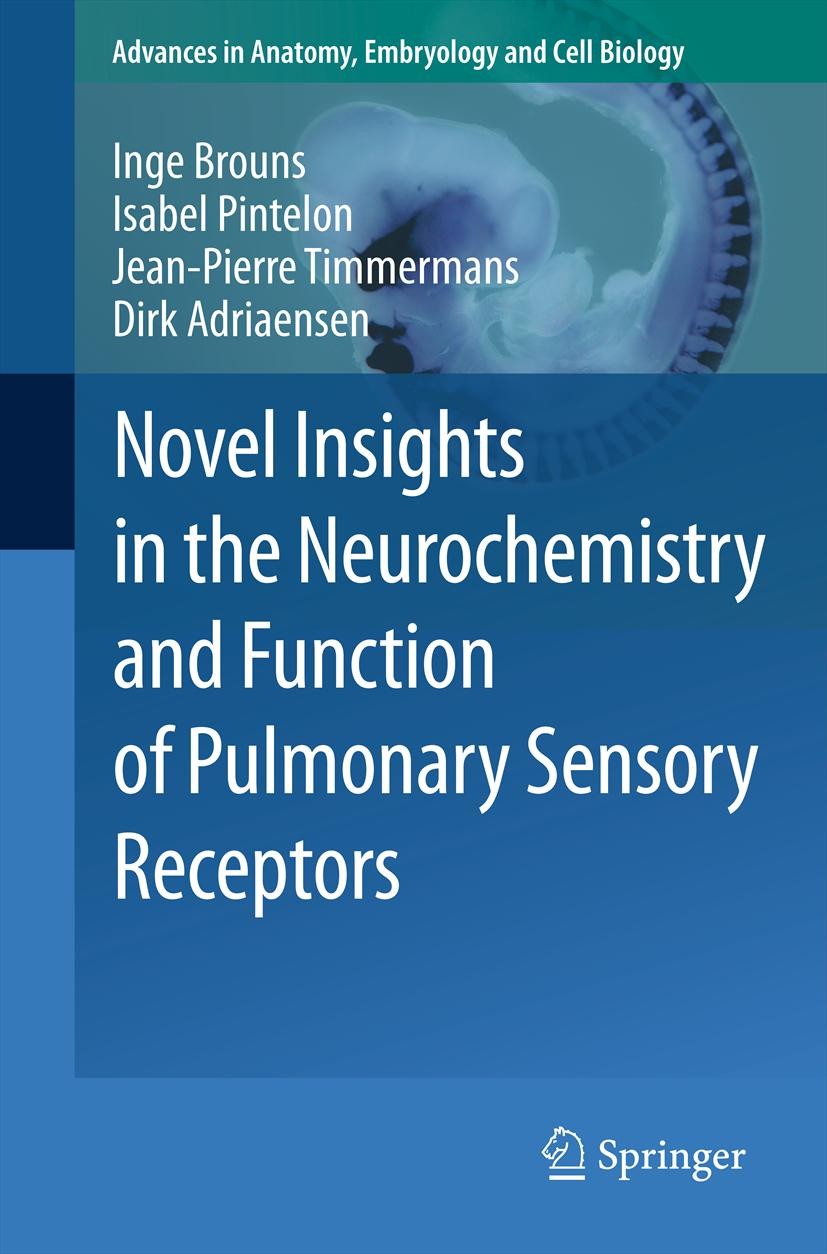 Titlebook: Novel Insights in the Neurochemistry and Function of Pulmonary Sensory Receptors; Inge Brouns,Isabel Pintelon,Dirk Adriaensen Book 2012 Th Titlebook: Novel Insights in the Neurochemistry and Function of Pulmonary Sensory Receptors; Inge Brouns,Isabel Pintelon,Dirk Adriaensen Book 2012 Th